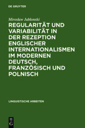 Jablonski |  Regularität und Variabilität in der Rezeption englischer Internationalismen im modernen Deutsch, Französisch und Polnisch | Buch |  Sack Fachmedien