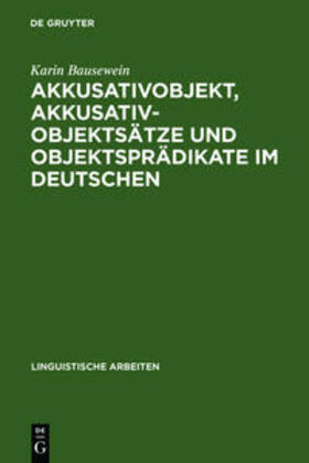 Bausewein |  Akkusativobjekt, Akkusativobjektsätze und Objektsprädikate im Deutschen | Buch |  Sack Fachmedien