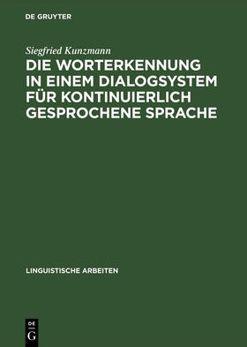 Kunzmann |  Die Worterkennung in einem Dialogsystem für kontinuierlich gesprochene Sprache | Buch |  Sack Fachmedien
