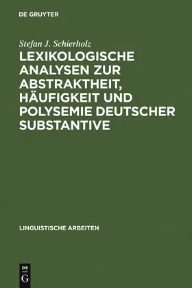 Schierholz |  Lexikologische Analysen zur Abstraktheit, Häufigkeit und Polysemie deutscher Substantive | Buch |  Sack Fachmedien