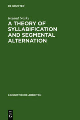 Noske |  A Theory of Syllabification and Segmental Alternation | Buch |  Sack Fachmedien