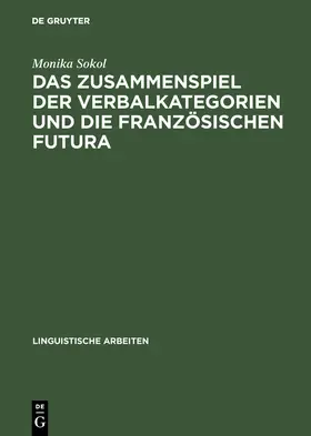 Sokol |  Das Zusammenspiel der Verbalkategorien und die französischen Futura | Buch |  Sack Fachmedien