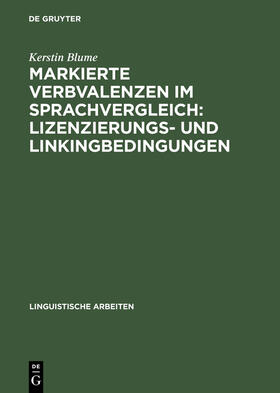 Blume |  Markierte Verbvalenzen im Sprachvergleich: Lizenzierungs- und Linkingbedingungen | Buch |  Sack Fachmedien