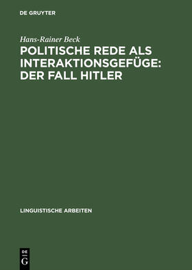 Beck |  Politische Rede als Interaktionsgefüge: Der Fall Hitler | Buch |  Sack Fachmedien