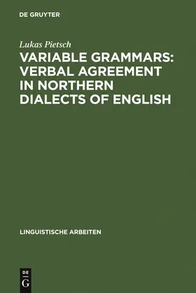 Pietsch |  Variable Grammars: Verbal Agreement in Northern Dialects of English | Buch |  Sack Fachmedien