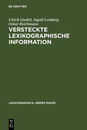 Goebel / Reichmann / Lemberg |  Versteckte lexikographische Information | Buch |  Sack Fachmedien