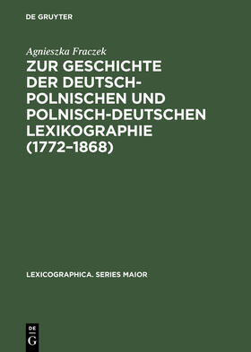 Fraczek |  Zur Geschichte der deutsch-polnischen und polnisch-deutschen Lexikographie (1772¿1868) | Buch |  Sack Fachmedien