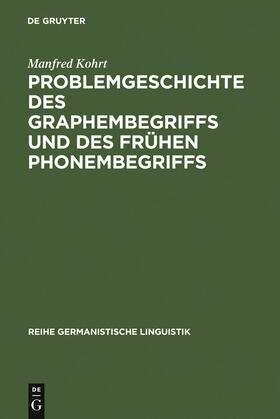 Kohrt |  Problemgeschichte des Graphembegriffs und des frühen Phonembegriffs | Buch |  Sack Fachmedien