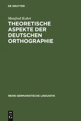 Kohrt |  Theoretische Aspekte der deutschen Orthographie | Buch |  Sack Fachmedien