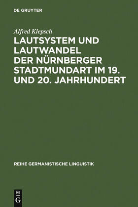 Klepsch |  Lautsystem und Lautwandel der Nürnberger Stadtmundart im 19. und 20. Jahrhundert | Buch |  Sack Fachmedien