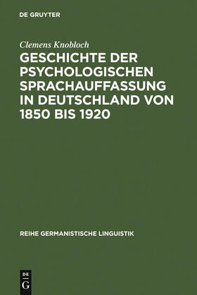 Knobloch |  Geschichte der psychologischen Sprachauffassung in Deutschland von 1850 bis 1920 | Buch |  Sack Fachmedien