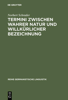 Schrader |  Termini zwischen wahrer Natur und willkürlicher Bezeichnung | Buch |  Sack Fachmedien