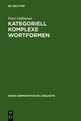 Gallmann |  Kategoriell komplexe Wortformen | Buch |  Sack Fachmedien