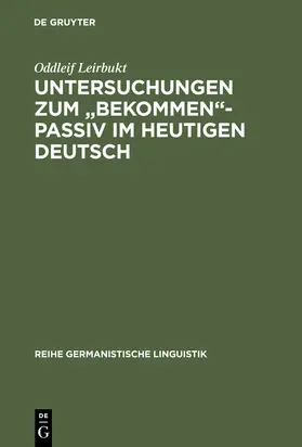 Leirbukt |  Untersuchungen zum "bekommen"-Passiv im heutigen Deutsch | Buch |  Sack Fachmedien