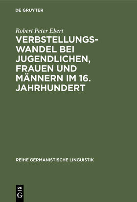 Ebert |  Verbstellungswandel bei Jugendlichen, Frauen und Männern im 16. Jahrhundert | Buch |  Sack Fachmedien