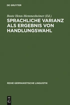 Henn-Memmesheimer |  Sprachliche Varianz als Ergebnis von Handlungswahl | Buch |  Sack Fachmedien