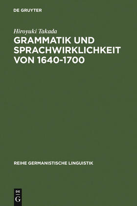 Takada |  Grammatik und Sprachwirklichkeit von 1640-1700 | Buch |  Sack Fachmedien