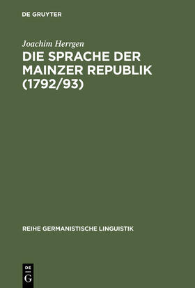 Herrgen |  Die Sprache der Mainzer Republik (1792/93) | Buch |  Sack Fachmedien