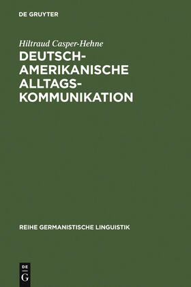 Casper-Hehne |  Deutsch-amerikanische Alltagskommunikation | Buch |  Sack Fachmedien