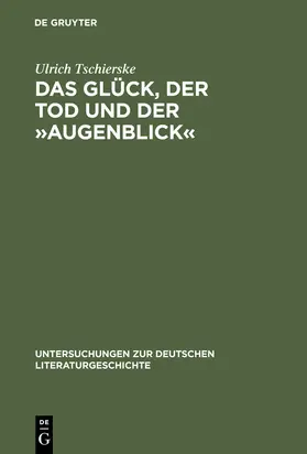 Tschierske |  Das Glück, der Tod und der »Augenblick« | Buch |  Sack Fachmedien