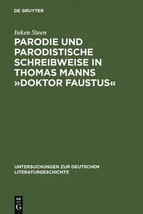 Steen |  Parodie und parodistische Schreibweise in Thomas Manns 'Doktor Faustus' | Buch |  Sack Fachmedien