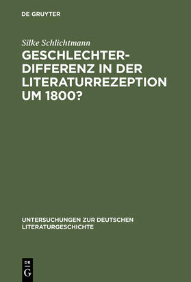 Schlichtmann |  Geschlechterdifferenz in der Literaturrezeption um 1800? | Buch |  Sack Fachmedien