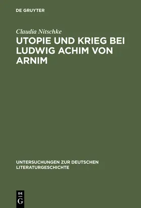 Nitschke |  Utopie und Krieg bei Ludwig Achim von Arnim | Buch |  Sack Fachmedien