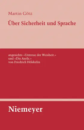 Götz |  Über Sicherheit und Sprache angesichts 'Untreue der Weisheit.' und 'Die Asyle.' von Friedrich Hölderlin | Buch |  Sack Fachmedien