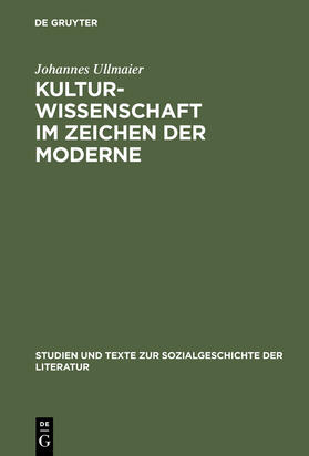 Ullmaier |  Kulturwissenschaft im Zeichen der Moderne | Buch |  Sack Fachmedien