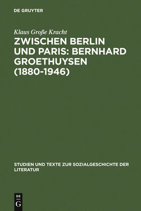 Große Kracht |  Zwischen Berlin und Paris: Bernhard Groethuysen (1880-1946) | Buch |  Sack Fachmedien