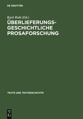 Ruh |  Überlieferungsgeschichtliche Prosaforschung | Buch |  Sack Fachmedien