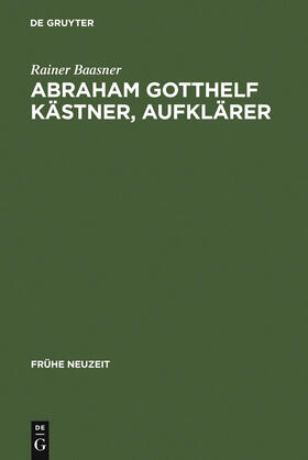 Baasner |  Abraham Gotthelf Kästner, Aufklärer | Buch |  Sack Fachmedien