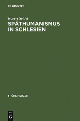 Seidel | Späthumanismus in Schlesien | Buch | 978-3-484-36520-9 | sack.de