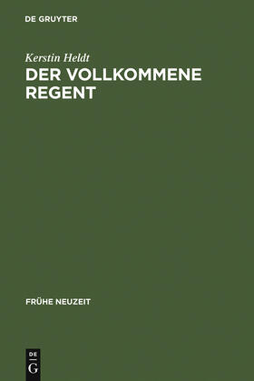 Heldt |  Der vollkommene Regent | Buch |  Sack Fachmedien