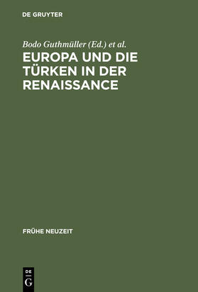 Kühlmann / Guthmüller |  Europa und die Türken in der Renaissance | Buch |  Sack Fachmedien