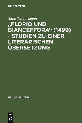 Schünemann |  "Florio und Bianceffora" (1499) - Studien zu einer literarischen Übersetzung | Buch |  Sack Fachmedien