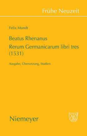 Mundt |  Beatus Rhenanus: Rerum Germanicarum libri tres (1531) | Buch |  Sack Fachmedien