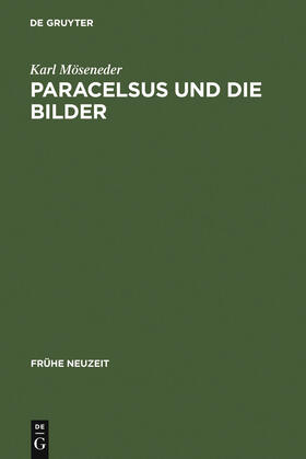 Möseneder |  Paracelsus und die Bilder | Buch |  Sack Fachmedien