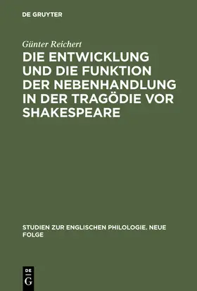 Reichert |  Die Entwicklung und die Funktion der Nebenhandlung in der Tragödie vor Shakespeare | Buch |  Sack Fachmedien