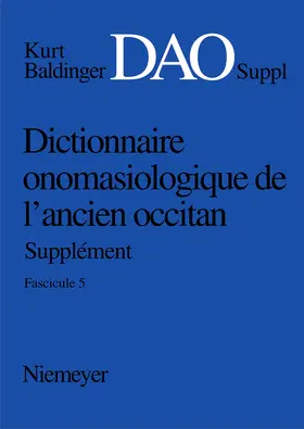  Kurt Baldinger: Dictionnaire onomasiologique de l'ancien occitan (DAO). Fascicule 5, Supplément | Buch |  Sack Fachmedien