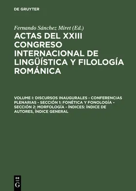 Sánchez Miret |  Discursos inaugurales ¿ Conferencias plenarias ¿ Sección 1: Fonética y fonología ¿ Sección 2: Morfología ¿ Índices: Índice de autores, Índice general | Buch |  Sack Fachmedien