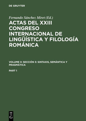 Sánchez Miret |  Actas del XXIII Congreso Internacional de Lingüística y Filología Románica. Volume II: Sección 3: sintaxis, semántica y pragmática. Part 1 | Buch |  Sack Fachmedien