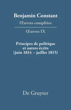 Kloocke / Devaux |  Principes de politique et autres écrits (juin 1814¿juillet 1815). Liberté de la presse, Responsabilité des ministres, Mémoires de Juliette, Acte additionel etc. | Buch |  Sack Fachmedien