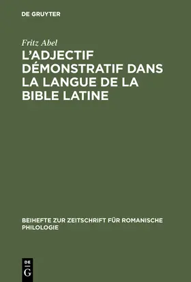 Abel |  L' adjectif démonstratif dans la langue de la Bible latine | Buch |  Sack Fachmedien