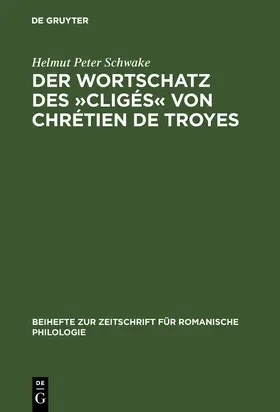 Schwake |  Der Wortschatz des »Cligés« von Chrétien de Troyes | Buch |  Sack Fachmedien