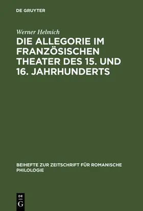 Helmich |  Die Allegorie im französischen Theater des 15. und 16. Jahrhunderts | Buch |  Sack Fachmedien