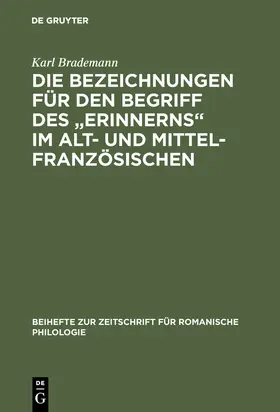 Brademann |  Die Bezeichnungen für den Begriff des "Erinnerns" im Alt- und Mittelfranzösischen | Buch |  Sack Fachmedien