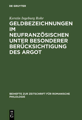 Rohr |  Geldbezeichnungen im Neufranzösischen unter besonderer Berücksichtigung des Argot | Buch |  Sack Fachmedien