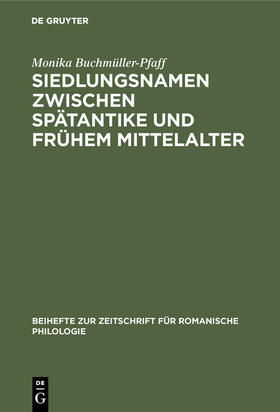 Buchmüller-Pfaff |  Siedlungsnamen zwischen Spätantike und frühem Mittelalter | Buch |  Sack Fachmedien