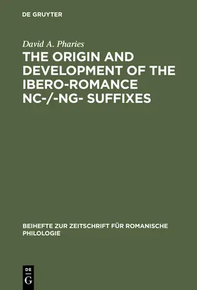 Pharies |  The Origin and Development of the Ibero-Romance -nc-/-ng- Suffixes | Buch |  Sack Fachmedien